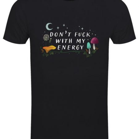Don't F@#k With My Energy Black T Shirt